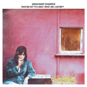 Take Me Out To a Bar / What Am I, Gatsby? by Chadwick, Sarah Mary