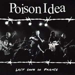 Last Show In France by Poison Idea