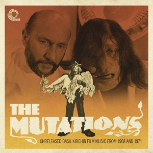 The Mutations (Unreleased Basil Kirchin Film Music From 1968 and 1974) by Kirchin, Basil