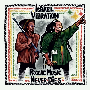 Reggae Music Never Dies by Israel Vibration