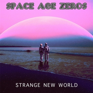 Strange New World by Space Age Zeros