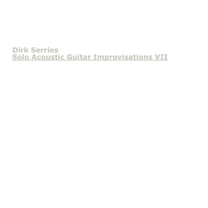 7-Solo Acoustic Guitar Improvisations Vii by Serries, Dirk