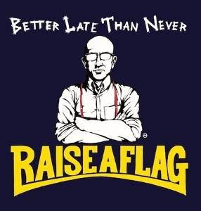 Better Late Than Never by Raise a Flag