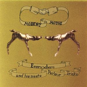 Everywhere and His Nasty by Modest Mouse