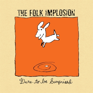 Dare To Be Surprised by Folk Implosion