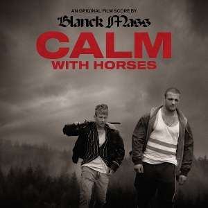 Calm With Horses by Blanck Mass