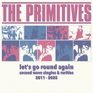 Let's Go Round Again by Primitives
