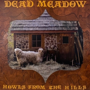 Howls From the Hills by Dead Meadow