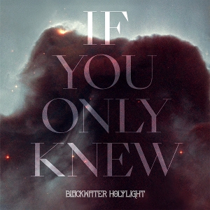 If You Only Knew by Blackwater Holylight
