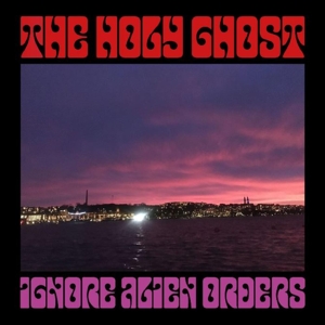 Ignore Alien Orders by Holy Ghost