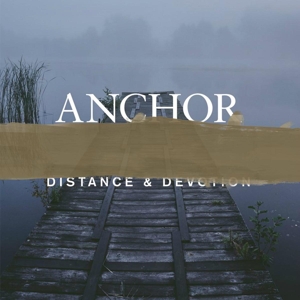 Distance & Devotion by Anchor