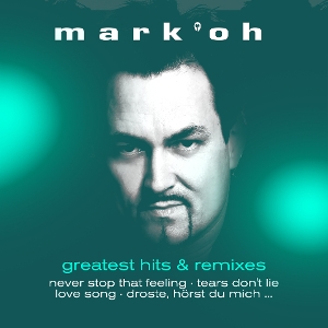 Greatest Hits & Remixes by Mark 'Oh