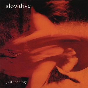 Just For a Day by Slowdive