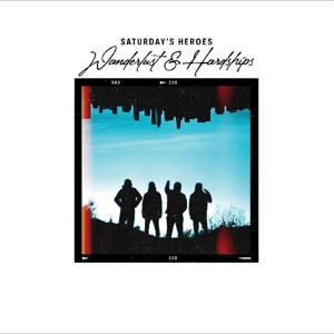 Wanderlust & Hardships by Saturday's Heroes