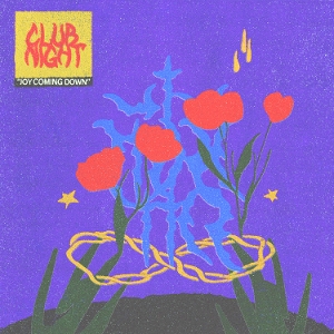 Joy Coming Down by Club Night