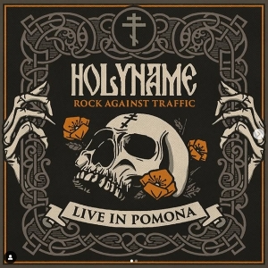 Rock Against Traffic: Live In Pomona by Holyname