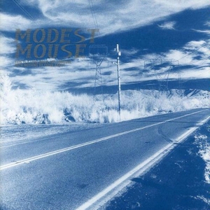 This is a Long Drive For Someone With Nothing To Do by Modest Mouse