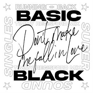 Don T Make Me Fall In Love Timmy Regisford Mixes by Basic Black