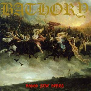 Blood Fire Death by Bathory