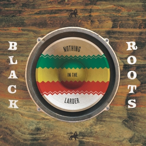 Nothing In the Larder by Black Roots