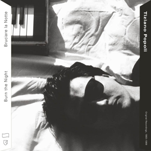 Burn the Night / Bruciare La Notte: Original Recordings, 1983-1989 by Popoli, Tiziano