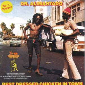 Best Dressed Chicken In Town by Dr. Alimantado
