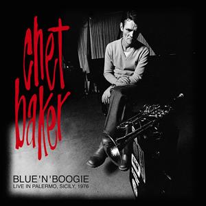 Blue N Boogie: Live In Palermo, Sicily 1976 by Chet Baker Quartet