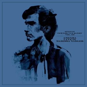 Songs of Townes Van Zandt Vol. Iii by Amenra & Cave In &...