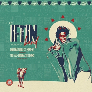 Mogadishu's Finest: the Al Urubu Sessions by Iftin Band