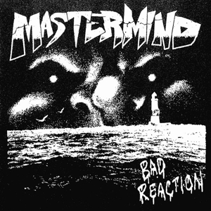 7-Bad Reaction by Mastermind