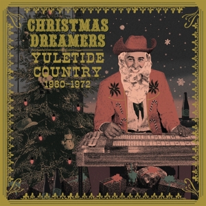 Christmas Dreamers: Yuletide Country '60-'72 by V/A