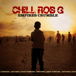 Empires Crumble by Chill Rob G