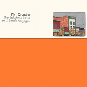 Then the Lightness Leaves and I Become Heavy...(or by Mt. Oriander