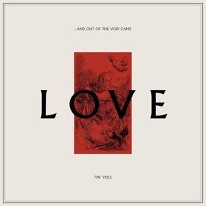 ...and Out of the Void Came Love by Veils