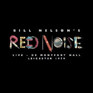 Live At the De Montfor... by Nelson, Bill -Red Noise-