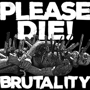 Brutality by Please Die