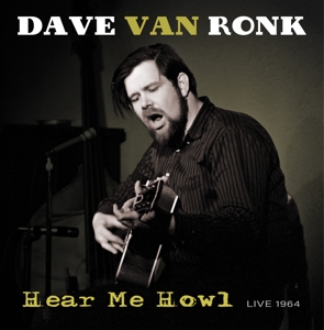 Hear Me Howl - Live 1964 by Dave Van Ronk