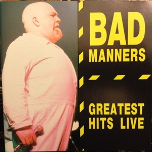 Greatest Hits Live by Bad Manners