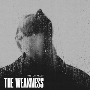 Weakness by Ruston Kelly