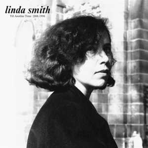 Till Another Time: 1988-1996 by Smith, Linda
