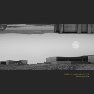 Under This Hunger Moon We Fell by Campbell, Lomond