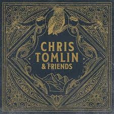 Chris Tomlin & Friends by Tomlin, Chris