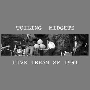Live Ibeam Sf 1991 by Toiling Midgets