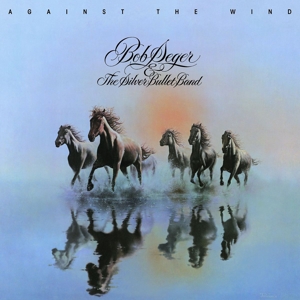 Against the Wind by Bob Seger and the Silv...