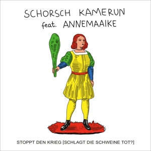 7-Stoppt Den Krieg (Schlagt Die Schweine Tot?) by Kamerun, Schorsch