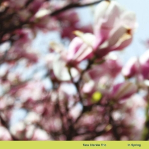 In Spring by Tara Clerkin Trio