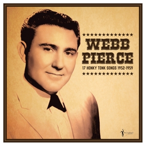 17 Honky Tonk Songs 1952-1959 by Pierce, Webb