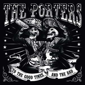 To the Good Times and the Bad by Porters, the