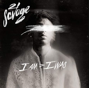 I Am > I Was by 21 Savage