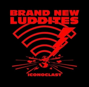 Iconoclast by Brand New Luddites